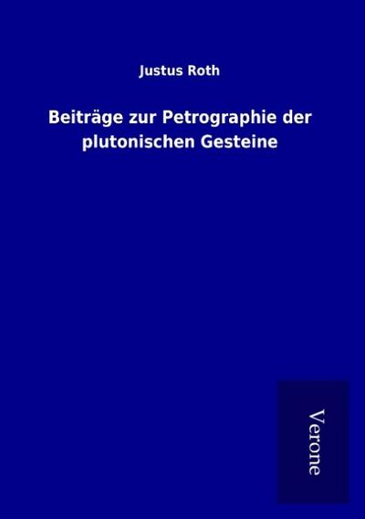 Beiträge zur Petrographie der plutonischen Gesteine