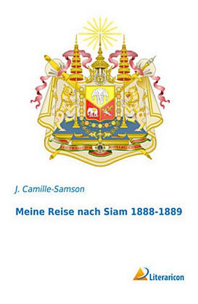 Meine Reise nach Siam 1888-1889