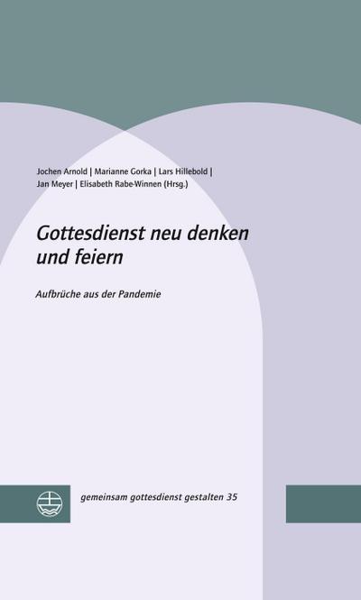 Gottesdienst neu denken und feiern