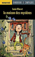 Lucie Wan et la maison des mystères