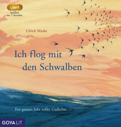 Ich flog mit den Schwalben. Ein ganzes Jahr voller Gedichte, 1 Audio-CD, 1 MP3