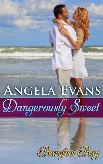 Dangerously Sweet (Barefoot Bay: Dangerously, #1)