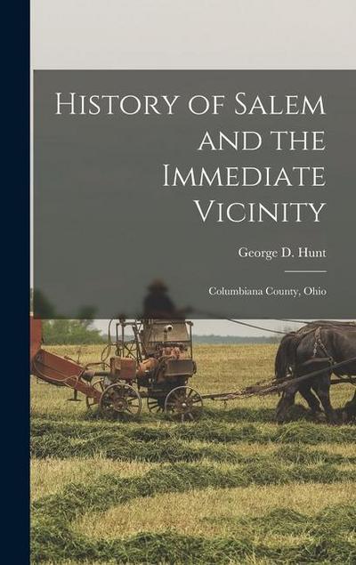 History of Salem and the Immediate Vicinity: Columbiana County, Ohio