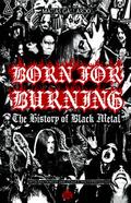 Born For Burning - The History Of Black Metal