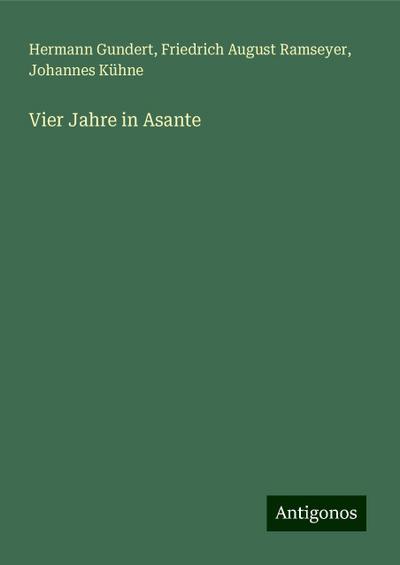 Gundert, H: Vier Jahre in Asante