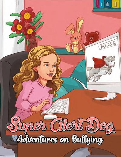 Super Alert Dog’s Adventures on Cyber bullying
