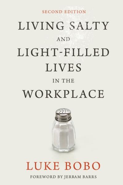 Living Salty and Light-filled Lives in the Workplace, Second Edition