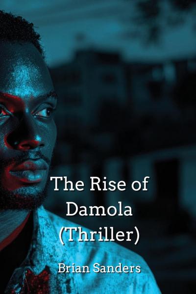 Sanders, B: Rise of Damola (Thriller)
