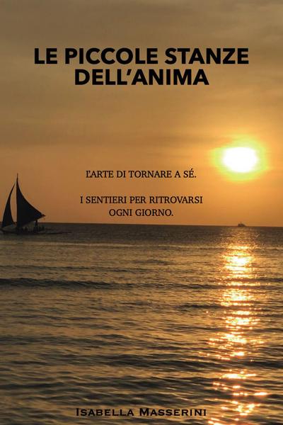 Le piccole stanze dell’anima. L’arte di tornare a sé. I sentieri per ritrovarsi ogni giorno