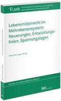 Lebensmittelrecht im Mehrebenensystem: Neuerungen, Entwicklungslinien, Spannungslagen