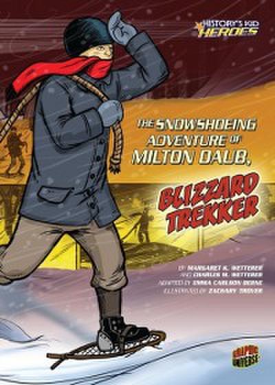 Snowshoeing Adventure of Milton Daub, Blizzard Trekker