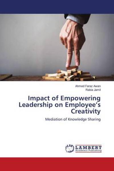 Impact of Empowering Leadership on Employee’s Creativity
