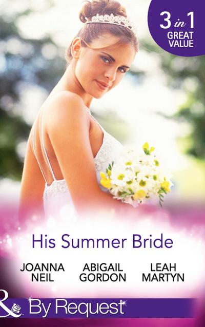 His Summer Bride: Becoming Dr Bellini’s Bride / Summer Seaside Wedding / Wedding in Darling Downs (Mills & Boon By Request)