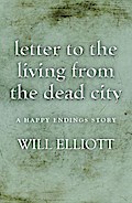 Letter to the living from Dead City - A Happy Endings Story