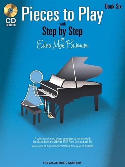 Pieces to Play - Book 6 with CD: Piano Solos Composed to Correlate Exactly with Edna Mae Burnam’s Step by Step [With CD (Audio)]