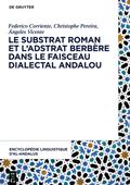 Encyclopédie linguistique d¿Al-Andalus, Volume 4, Le substrat roman et l¿adstrat berbère dans le faisceau dialectal andalou