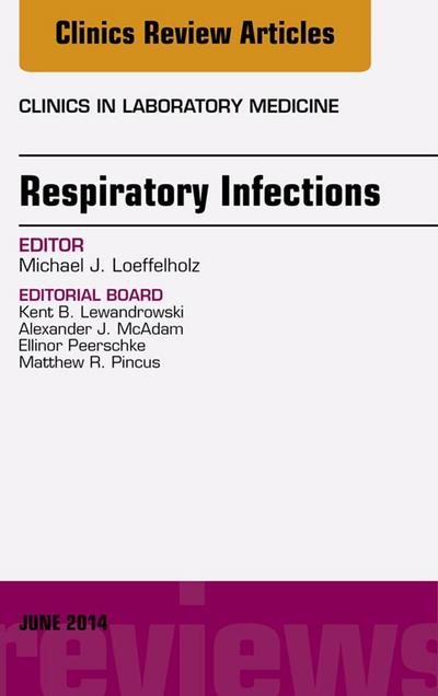 Respiratory Infections, An Issue of Clinics in Laboratory Medicine