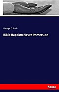 Bible Baptism Never Immersion