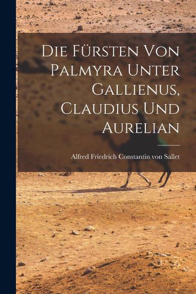 Die Fürsten von Palmyra Unter Gallienus, Claudius und Aurelian