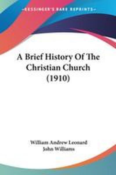 A Brief History Of The Christian Church (1910)