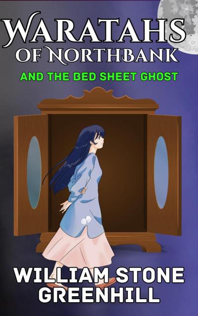 Waratahs of North Bank; And The Bed Sheet Ghost (Waratah’s of North Bank, #4)