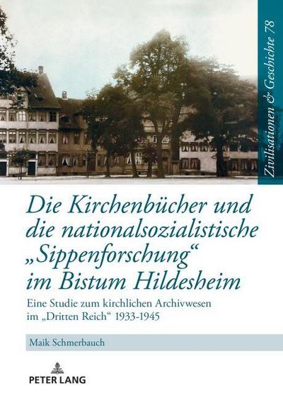 Die Kirchenbücher und die nationalsozialistische ’Sippenforschung’ im Bistum Hildesheim