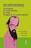 Il giocatore - Le notti bianche - La mite - Il sogno di un uomo ridicolo
