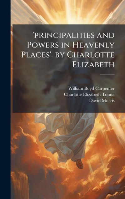 ’principalities and Powers in Heavenly Places’. by Charlotte Elizabeth
