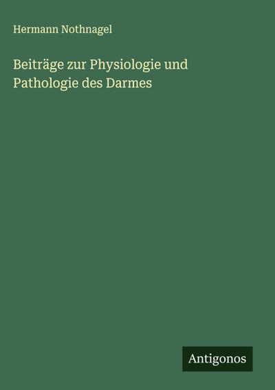 Beiträge zur Physiologie und Pathologie des Darmes