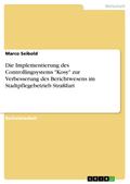 Die Implementierung des Controllingsystems "Kosy" zur Verbesserung des Berichtwesens im Stadtpflegebetrieb Straßfurt