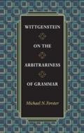 Wittgenstein on the Arbitrariness of Grammar