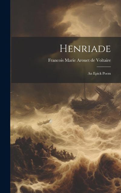 Henriade: An Epick Poem