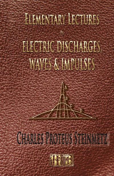 Elementary Lectures On Electric Discharges, Waves And Impulses, And Other Transients - Second Edition
