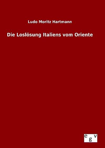 Die Loslösung Italiens vom Oriente