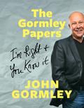 The Gormley Papers: I’m Right & You Know