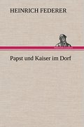 Papst und Kaiser im Dorf