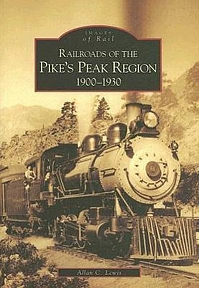 Railroads of the Pike’s Peak Region:: 1900-1930
