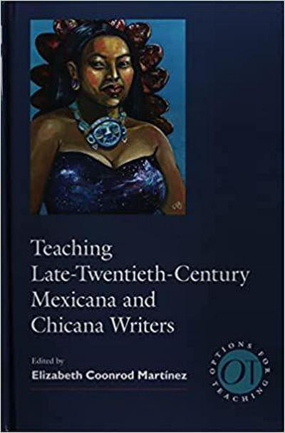 Teaching Late-Twentieth-Century Mexicana and Chicana Writers