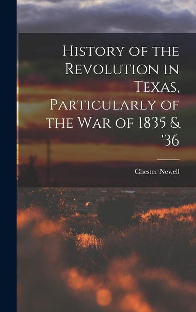 History of the Revolution in Texas, Particularly of the War of 1835 & ’36