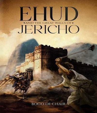 Ehud and the Great Walls of Jericho