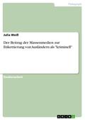 Der Beitrag der Massenmedien zur Etikettierung von Ausländern als "kriminell"