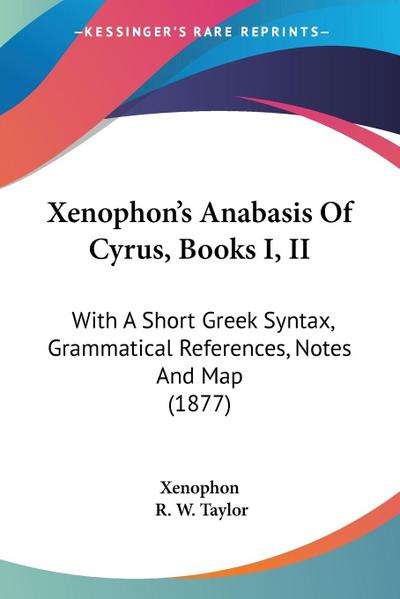 Xenophon’s Anabasis Of Cyrus, Books I, II