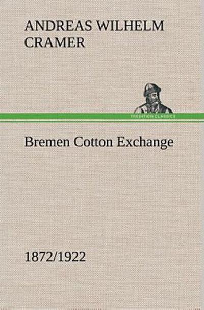 Bremen Cotton Exchange 1872/1922