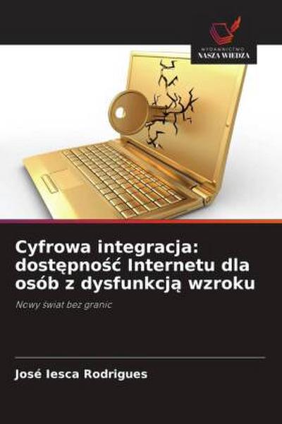 Cyfrowa integracja: dost¿pno¿¿ Internetu dla osób z dysfunkcj¿ wzroku