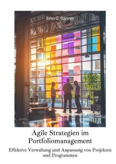 Agile Strategien im  Portfoliomanagement