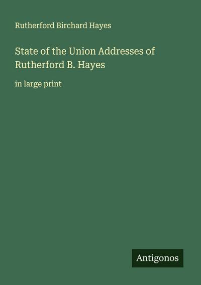 State of the Union Addresses of Rutherford B. Hayes