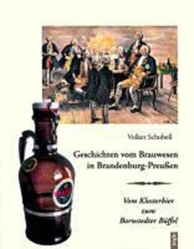Schobeß, V: Geschichten vom Brauwesen in Brandenburg-Preußen