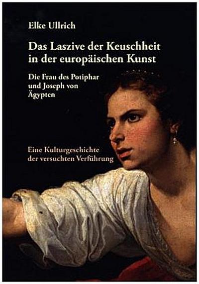 Das Laszive der Keuschheit in der europäischen Kunst