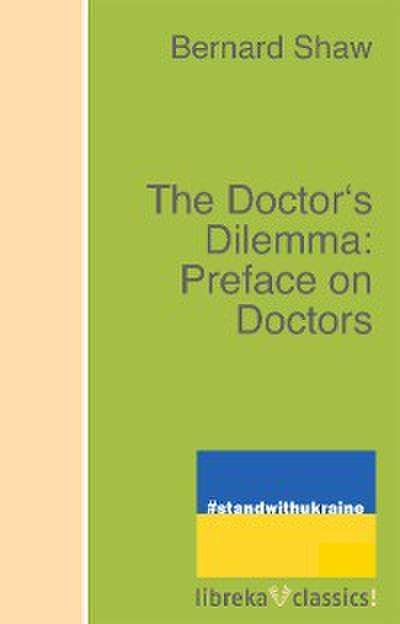 The Doctor’s Dilemma: Preface on Doctors