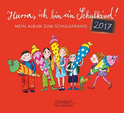 Hurra, ich bin ein Schulkind! 2017: Mein Album zum Schulanfang